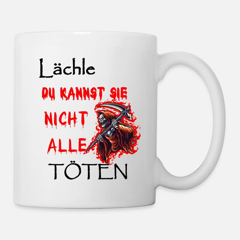 Lächle Du kannst nicht alle Töten - Tasse - Weiß