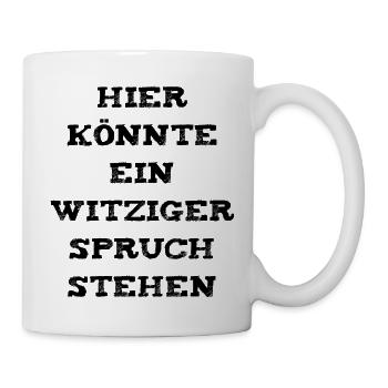 Witziger Spruch - Tasse - Weiß - Rechts