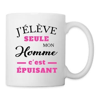 j élève seule mon homme c est épuisant humour girl - Mug blanc - blanc - Droite