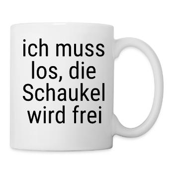 lustiger Schaukel Spruch - Tasse - Weiß - Rechts