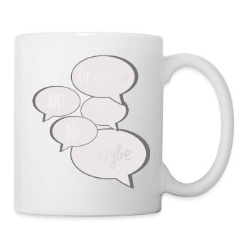 No Yes Maybe Of Course Statement Antworten grau - Tasse - Weiß - Rechts
