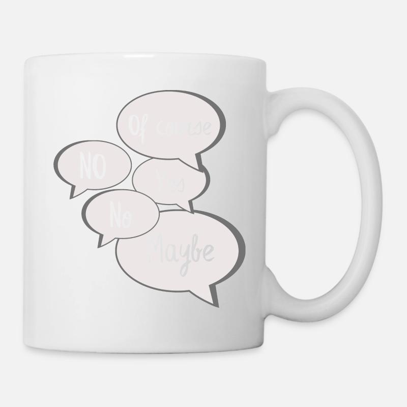 No Yes Maybe Of Course Statement Antworten grau - Tasse - Weiß