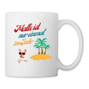 Malle ist nur einmal im Jahr - Tasse - Weiß - Rechts