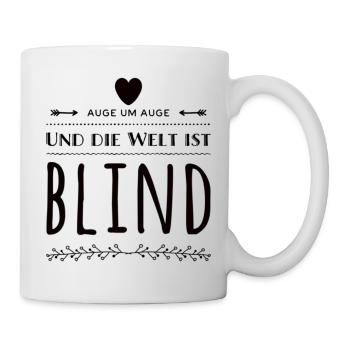 Auge Um Auge Und Die Welt Ist Blind - Tasse - Weiß - Rechts