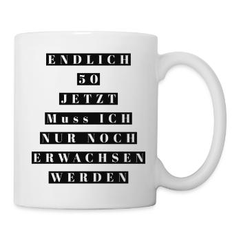 Endlich 50 jetzt noch erwachsen werden - Tasse - Weiß - Rechts