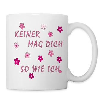 keiner mag dich so wie ich - Tasse - Weiß - Rechts