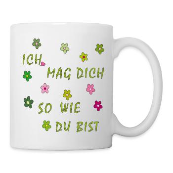 ich mag dich so wie du bist - Tasse - Weiß - Rechts