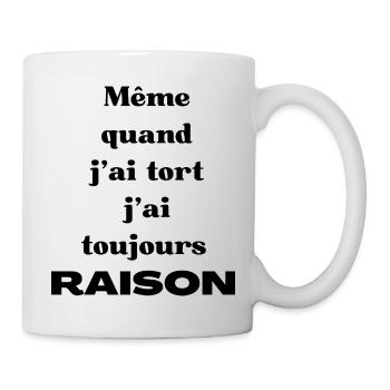 Même quand j'ai tort j'ai toujours raison - Mug blanc - blanc - Droite