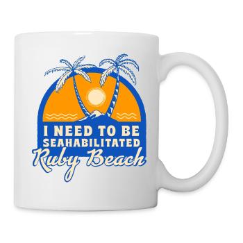 I Need To Be Seahabilitated Ruby Beach Summer - Tasse - Weiß - Rechts