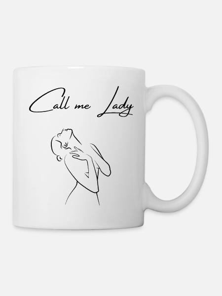 Nennen Sie mich Lady - Tasse - Weiß