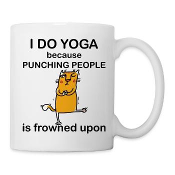 Ich mache Yoga, weil es verpönt ist, Leute zu schlagen. - Tasse - Weiß - Rechts