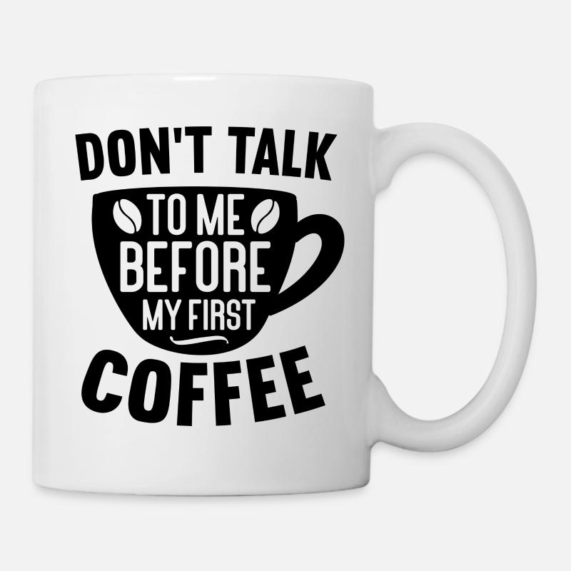Sprich erst nach meinem ersten Kaffee mit mir. - Tasse - Weiß