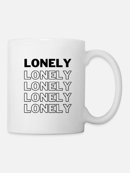 Lonely - Tasse - Weiß