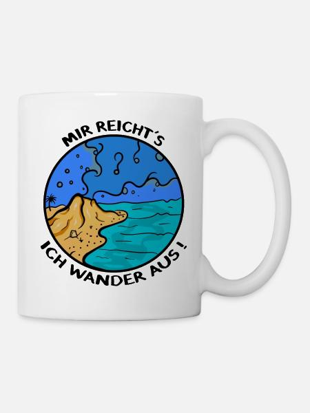 Mir reichts. Ich wandere aus! (auswandern) - Tasse - Weiß