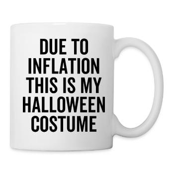 Aufgrund der Inflation ist dies mein Halloween Kostüm - Tasse - Weiß - Rechts