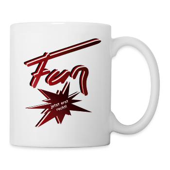 Fun...Spaß ist was ihr draus macht - Tasse - Weiß - Rechts