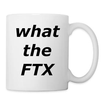 wtf ftx - Tasse - Weiß - Rechts