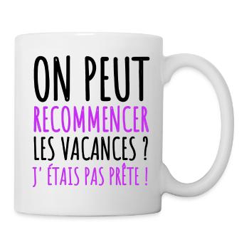 On peut recommencer les vacances humour cadeau - Mug blanc - blanc - Droite