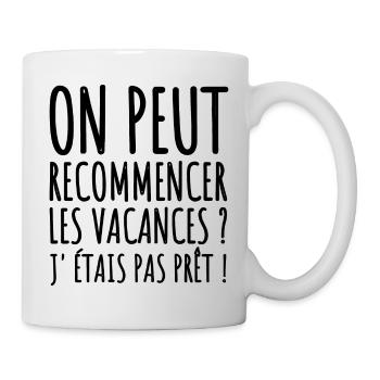 On peut recommencer les vacances humour cadeau - Mug blanc - blanc - Droite