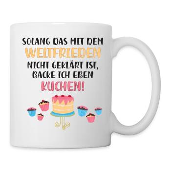 Kuchen backen bis zum Weltfrieden - Tasse - Weiß - Rechts
