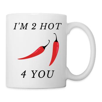 2 Hot 4 YOU - Mug - white - Right