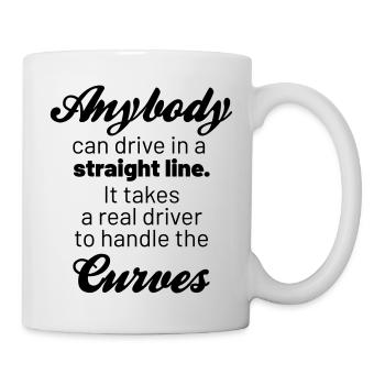 Anybody drive STRAIGHT real driver handle CURVES - Tasse - Weiß - Rechts