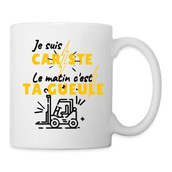 je suis cariste , le matin c'est ta gueule !! - Mug blanc - blanc - Droite