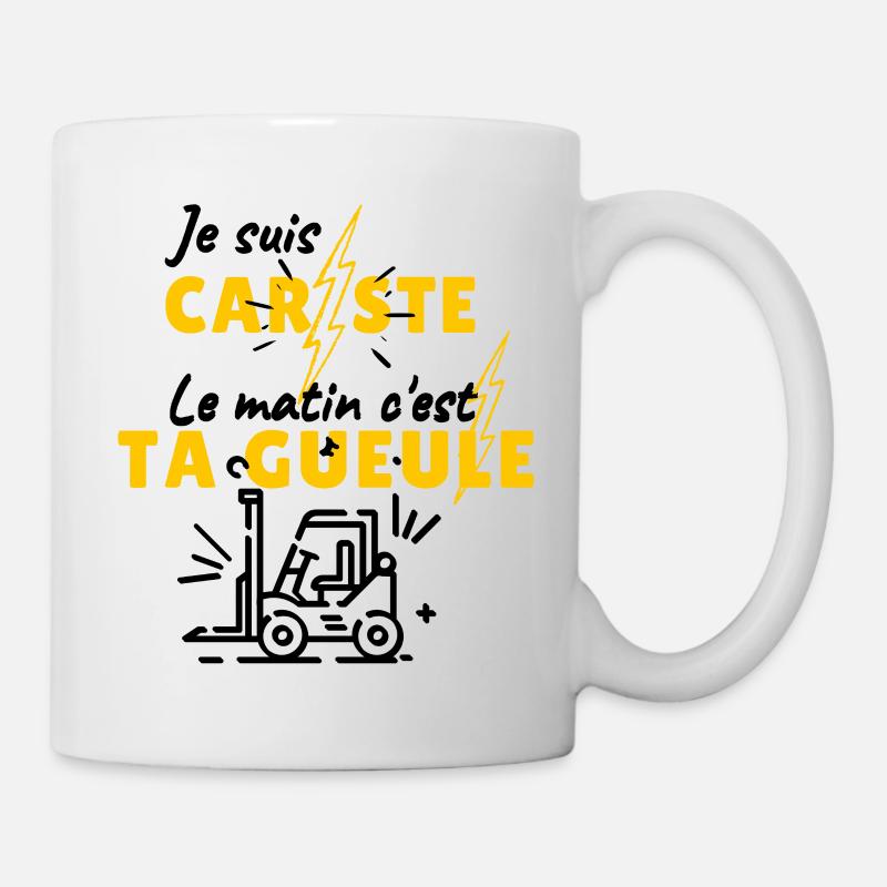 je suis cariste , le matin c'est ta gueule !! - Mug blanc - blanc