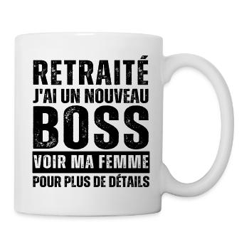 Retraité j' ai un nouveau chef humour retraite - Mug blanc - blanc - Droite