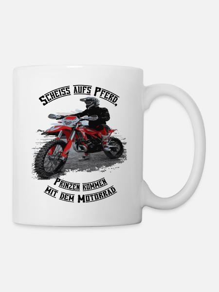 Scheiß aufs Pferd, Prinzen kommen mit dem Motorrad - Tasse - Weiß