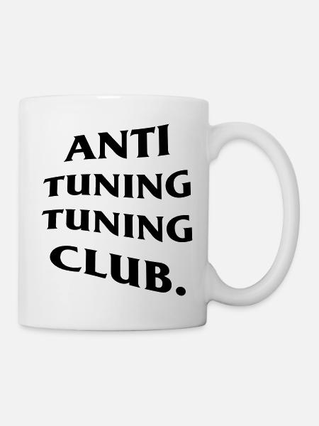 anti tuning tuning club - Tasse - Weiß