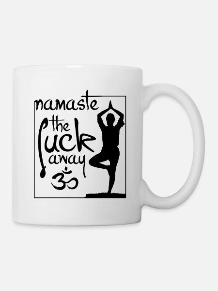 Namaste the f** away - Mug - white