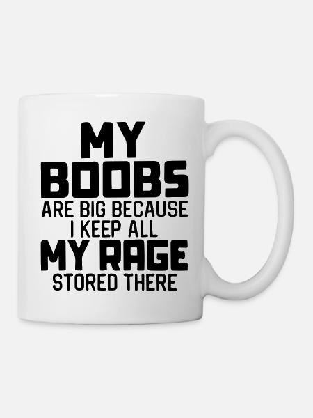 My Boobs are Big because - Mug - white