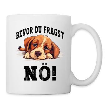 Bevor Du Fragst Nö Nein Hund Lustig Spruch Humor - Tasse - Weiß - Rechts