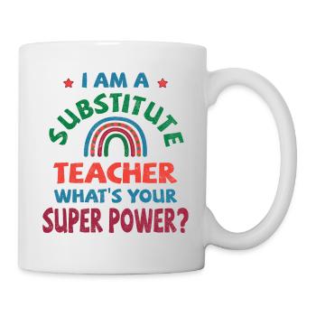 I am a substitute teacher, what's your super power - Mug - white - Right