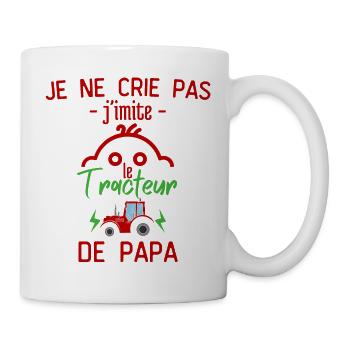 Je ne crie pas j'imite le tracteur de papa - Mug blanc - blanc - Droite