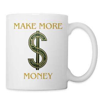 Erschaffe mehr Geld - Tasse - Weiß - Rechts