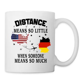 Distanz bedeutet so wenig, wenn jemand viel bedeutet - Tasse - Weiß - Rechts