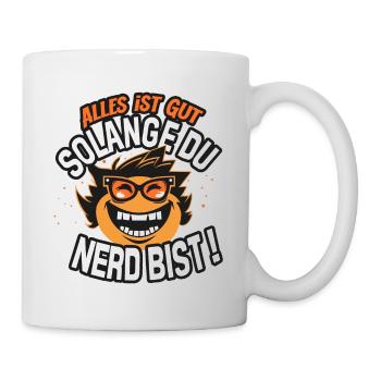 Wilder Nerd alles ist Gut solange du Nerd bist - Tasse - Weiß - Rechts