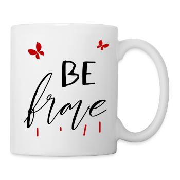 Be Brave sei mutig - Tasse - Weiß - Rechts