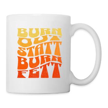 Burn out statt burn Fett - Tasse - Weiß - Rechts