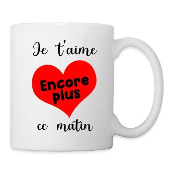 je t aime encore plus ce matin - Mug blanc - blanc - Droite