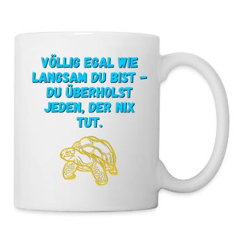 Völlig egal wie langsam Du bist... (Schildkröte) - Tasse - Weiß - Rechts