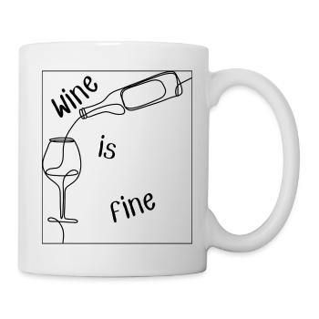 Wine is Fine - Tasse - Weiß - Rechts