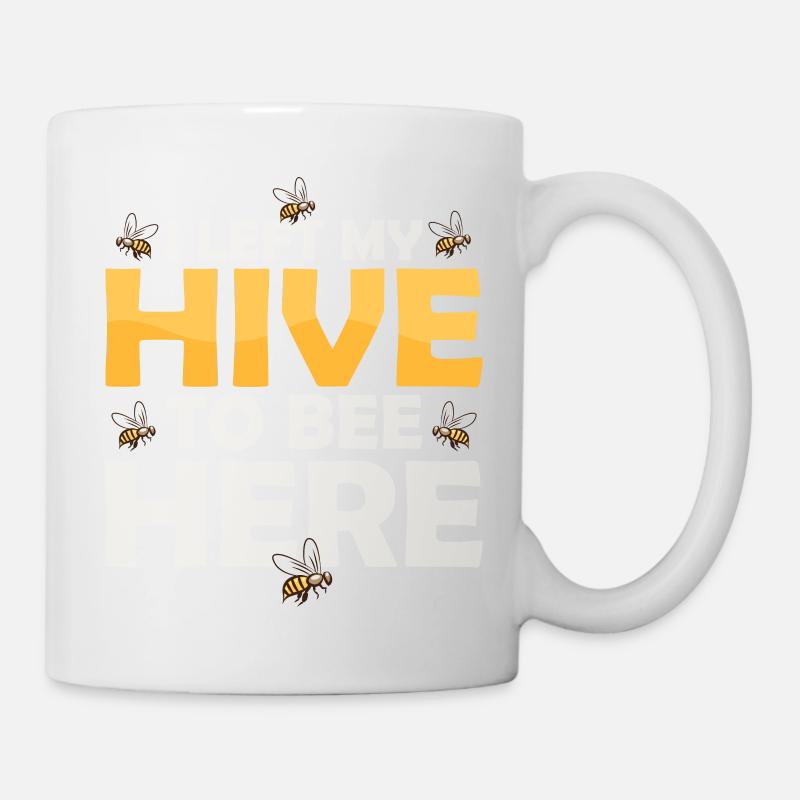 I Left My Hive To Bee Here Beekeeping ApiaristBeek - Tasse - Weiß
