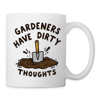 Gardeners Have Dirty Thoughts - Mug - white - Right