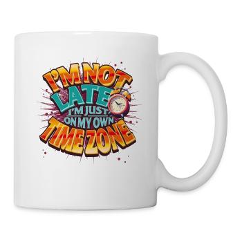 Ich bin nicht zu spät, ich bin nur in meiner eigenen Zeitzone - Tippfehler - Tasse - Weiß - Rechts