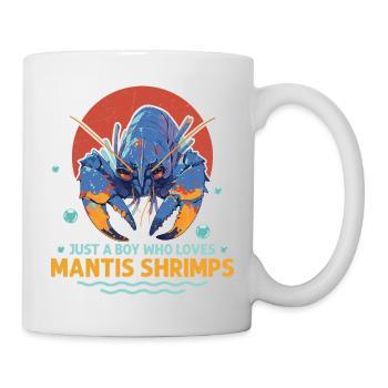 Just A Boy Who Loves Mantis Shrimps Shrimp Lover S - Tasse - Weiß - Rechts