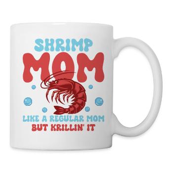 Shrimp Mom Krillin' It Seafood Shrimp Lover - Tasse - Weiß - Rechts