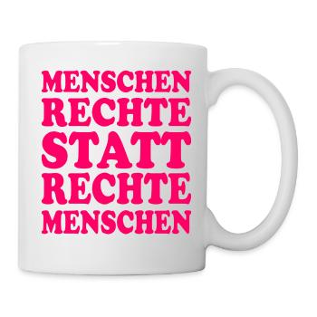menschenrechte statt rechte menschen - Tasse - Weiß - Rechts